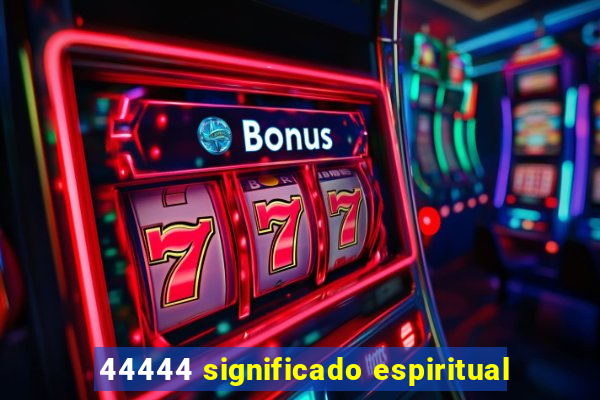 44444 significado espiritual